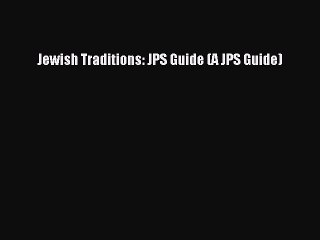 Download Jewish Traditions: JPS Guide (A JPS Guide)  Read Online