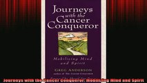 READ book  Journeys with the Cancer Conqueror Mobilizing Mind and Spirit Full EBook