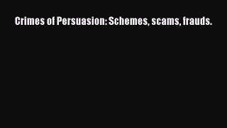 Read Crimes of Persuasion: Schemes scams frauds. Ebook Free