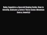 Read Ruby Sapphire & Emerald Buying Guide: How to Identify Evaluate & Select These Gems (Newman