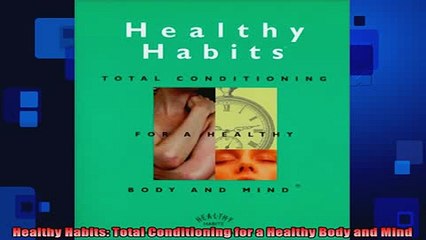 READ book  Healthy Habits Total Conditioning for a Healthy Body and Mind Full EBook