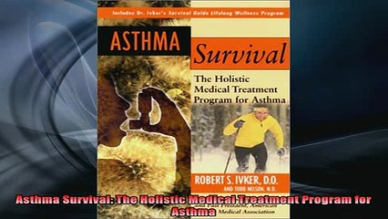 DOWNLOAD FREE Ebooks  Asthma Survival The Holistic Medical Treatment Program for Asthma Full EBook