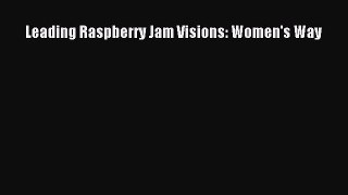 Read Leading Raspberry Jam Visions: Women's Way Ebook Free