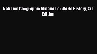 Read National Geographic Almanac of World History 3rd Edition Ebook Free