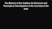 PDF The Mystery of Bar Kokhba: An Historical and Theological Investigation of the Last King