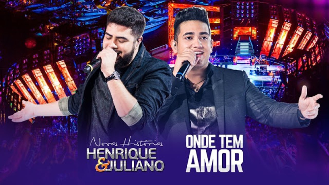 Henrique e Juliano - Onde Tem Amor - DVD Novas Histórias - Ao vivo em Recife