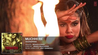 Muchhi Re Full Song  , VEERAPPAN , Sandeep Bharadwaj , Jeet Gannguli ,muchhi re veerappan,veerappan songs,veerappan movi
