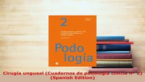 Download  Cirugía ungueal Cuadernos de podología clíncia nº 2 Spanish Edition Ebook Online