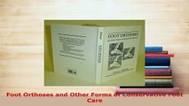 Read  Foot Orthoses and Other Forms of Conservative Foot Care Ebook Free