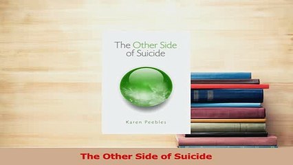Download  The Other Side of Suicide Free Books