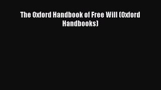 [Read PDF] The Oxford Handbook of Free Will (Oxford Handbooks) Ebook Free