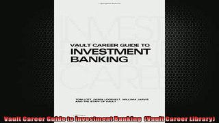 FREE PDF  Vault Career Guide to Investment Banking  Vault Career Library READ ONLINE