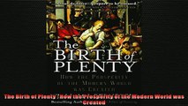 READ book  The Birth of Plenty  How the Prosperity of the Modern World was Created  FREE BOOOK ONLINE