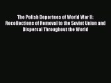 Download The Polish Deportees of World War II: Recollections of Removal to the Soviet Union