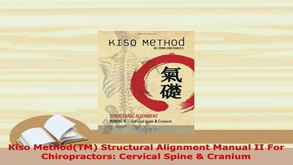 Read  Kiso MethodTM Structural Alignment Manual II For Chiropractors Cervical Spine  Cranium PDF Online