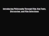 [PDF] Introducing Philosophy Through Film: Key Texts Discussion and Film Selections  Full EBook