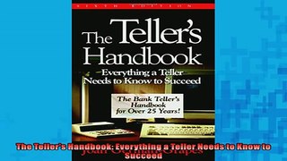 FREE DOWNLOAD  The Tellers Handbook Everything a Teller Needs to Know to Succeed  BOOK ONLINE