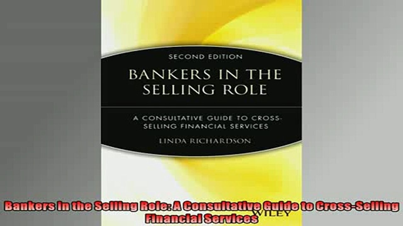 READ THE NEW BOOK   Bankers in the Selling Role A Consultative Guide to CrossSelling Financial Services  FREE BOOOK ONLINE