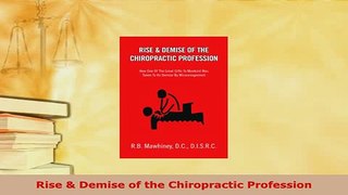 Read  Rise  Demise of the Chiropractic Profession Ebook Free