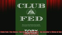 Free PDF Downlaod  Club Fed The Good The Bad  The Fixable  An Insiders View of the Federal Reserve  DOWNLOAD ONLINE