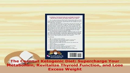 Read  The Coconut Ketogenic Diet Supercharge Your Metabolism Revitalize Thyroid Function and Ebook Free