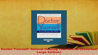 Read  Doctor Yourself Natural Healing That Works Easyread Large Edition Ebook Online