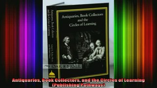 READ book  Antiquaries Book Collectors and the Circles of Learning Publishing Pathways READ ONLINE