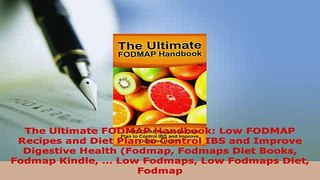 PDF  The Ultimate FODMAP Handbook Low FODMAP Recipes and Diet Plan to Control IBS and Improve  EBook