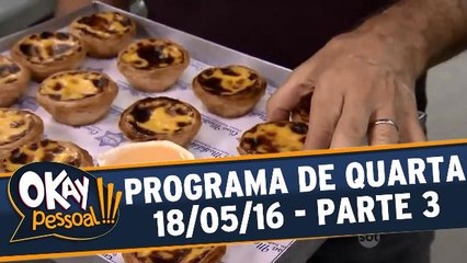 Okay Pessoal!!! 18.05.16 - Quarta - Parte 3
