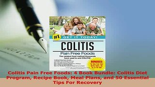 PDF  Colitis Pain Free Foods 4 Book Bundle Colitis Diet Program Recipe Book Meal Plans and 50  Read Online
