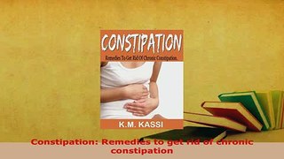 Download  Constipation Remedies to get rid of chronic constipation  EBook