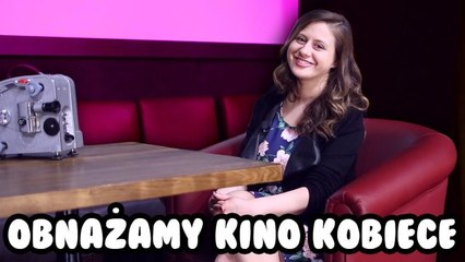 Obnażamy kino kobiece - TYLKO KINO