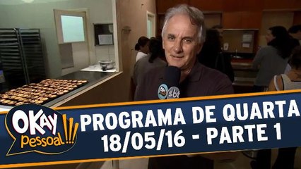 Okay Pessoal!!! 18.05.16 - Quarta - Parte 1