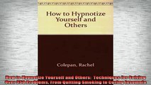 READ book  How to Hypnotize Yourself and Others  Techniques for Solving Over 350 Problems From Full Free