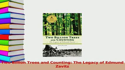 Read  Two Billion Trees and Counting The Legacy of Edmund Zavitz Ebook Free