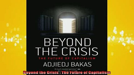 Free PDF Downlaod  Beyond the Crisis  The Future of Capitalism  FREE BOOOK ONLINE