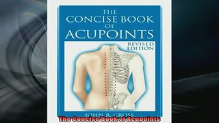 DOWNLOAD FREE Ebooks  The Concise Book of Acupoints Full Ebook Online Free