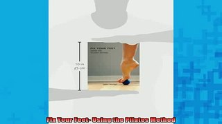 READ book  Fix Your Feet Using the Pilates Method Full EBook