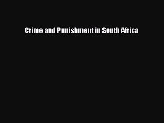 [PDF] Crime and Punishment in South Africa [Read] Full Ebook
