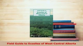 Download  Field Guide to Ecosites of WestCentral Alberta Free Books