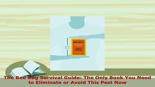 PDF  The Bed Bug Survival Guide The Only Book You Need to Eliminate or Avoid This Pest Now Free Books