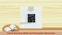 Read  HandRearing Wild and Domestic Mammals Ebook Free