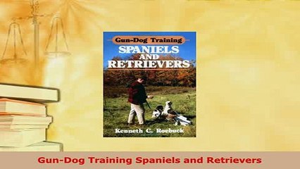 Read  GunDog Training Spaniels and Retrievers Ebook Free