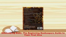 Read  Beekeeping Buzz The Beginning Beekeepers Guide to Their First Hive Ebook Free
