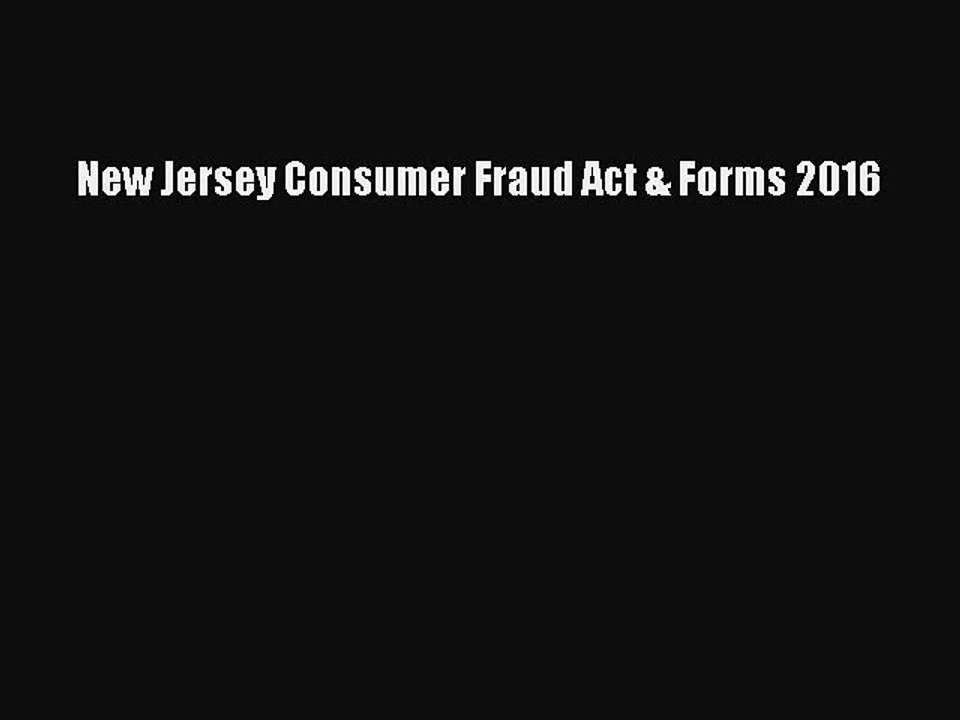 Download New Jersey Consumer Fraud Act & Forms 2016 Ebook Free