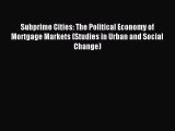 Read Subprime Cities: The Political Economy of Mortgage Markets (Studies in Urban and Social