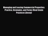 Read Managing and Leasing Commercial Properties: Practice Strategies and Forms (Real Estate