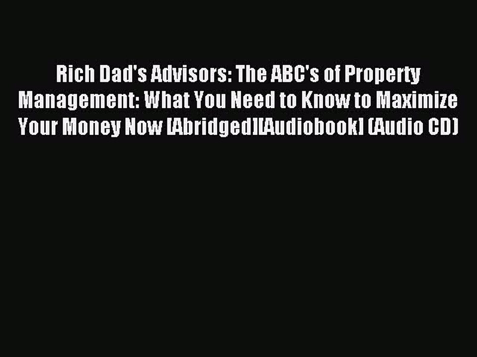Download Rich Dad's Advisors: The ABC's of Property Management: What You Need to Know to Maximize