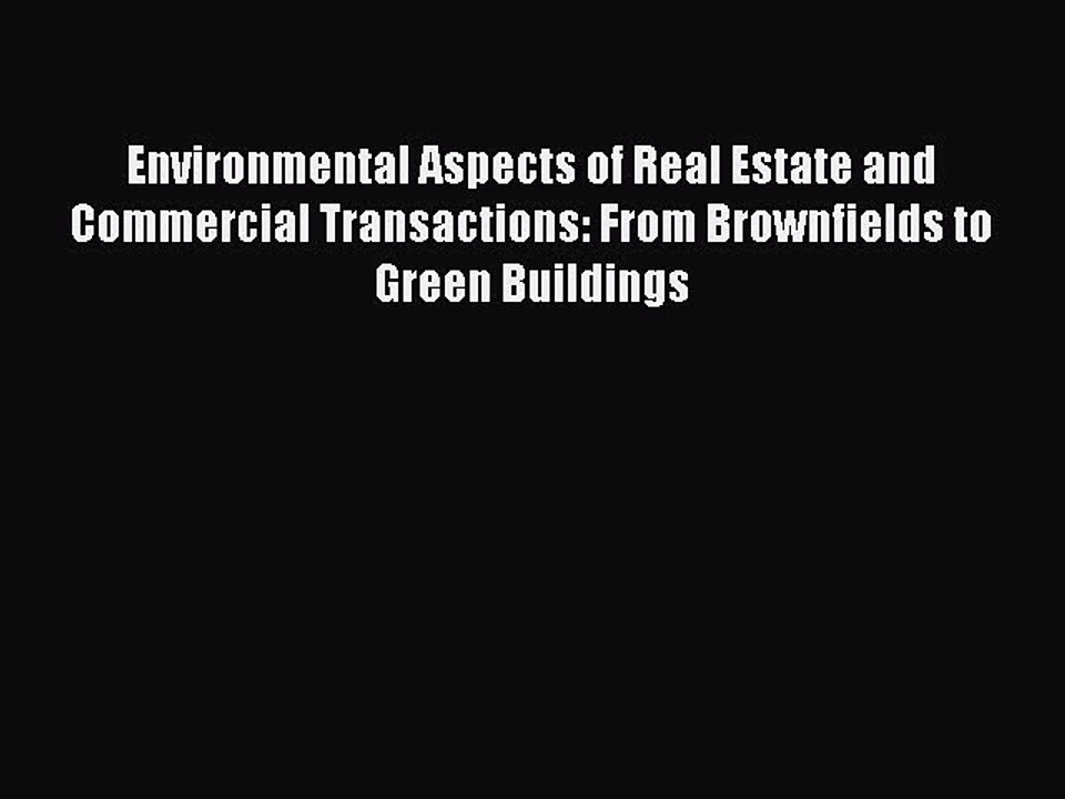 Read Environmental Aspects of Real Estate and Commercial Transactions: From Brownfields to