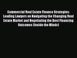 Read Commercial Real Estate Finance Strategies: Leading Lawyers on Navigating the Changing